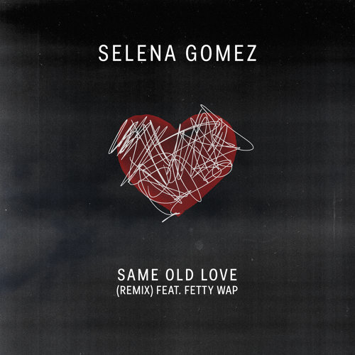 Same Old Love セレーナ・ゴメス 歌詞 / lyrics