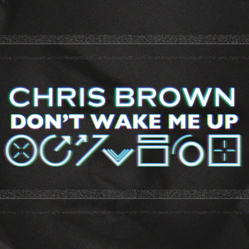 Don't Wake Me Up クリス・ブラウン 歌詞 / lyrics