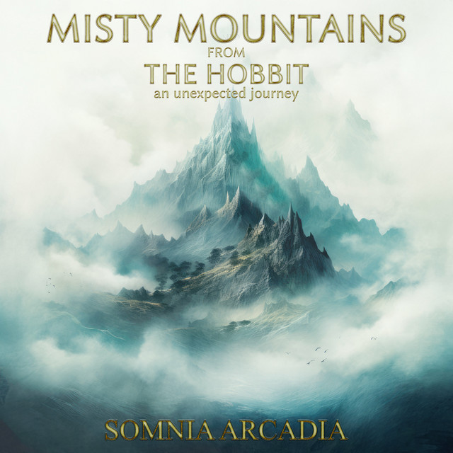 Misty Mountains (From The Hobbit: An Unexpected Journey) Somnia Arcadia