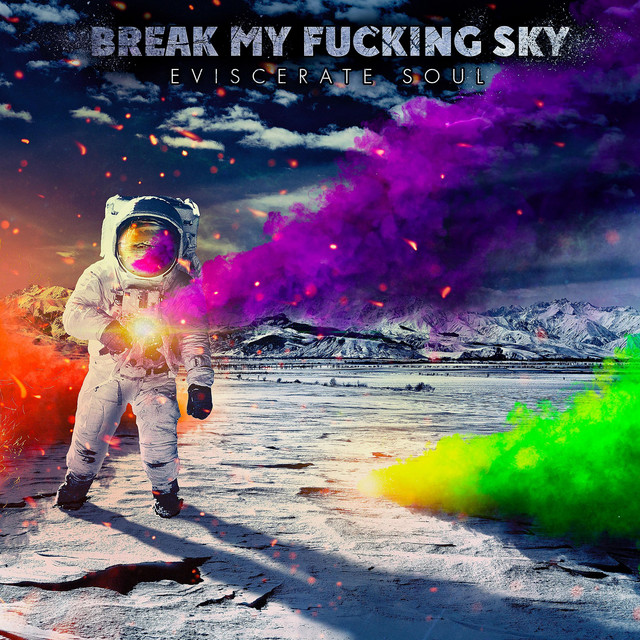 Eviscerate Soul Break My Fucking Sky