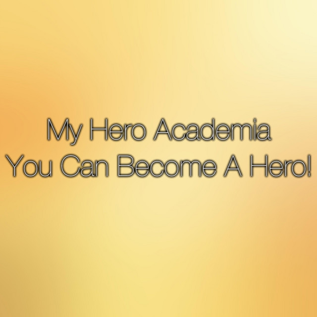 You Can Become A Hero (Boku No Hero Academia) Theishter