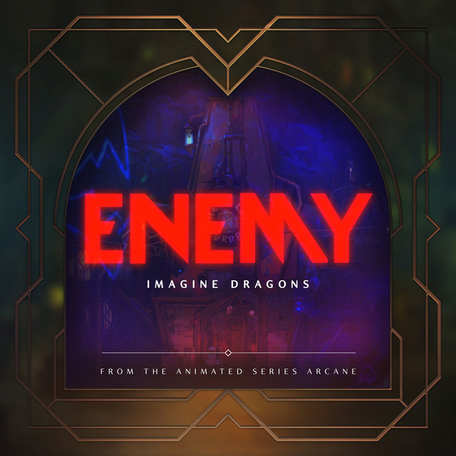 Enemy - From the series Arcane League of Legends Imagine Dragons